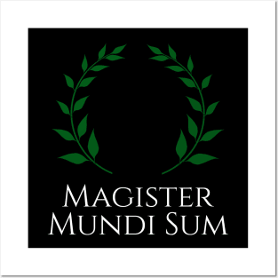 Magister Mundi Sum - Master Of The Universe - Latin Posters and Art